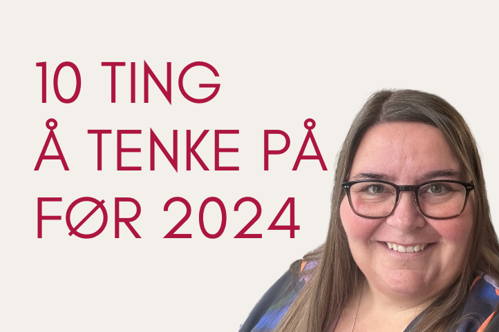 Astrid Valen-Utvik sine 10 ting å tenke på før 2024